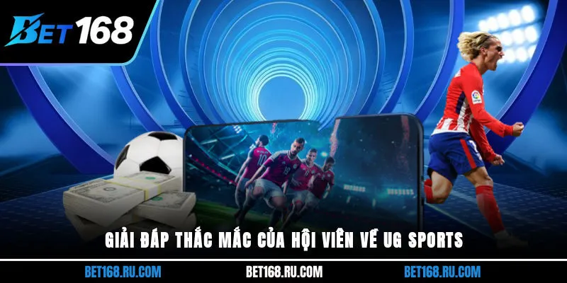 Giải đáp thắc mắc của hội viên về UG Sports