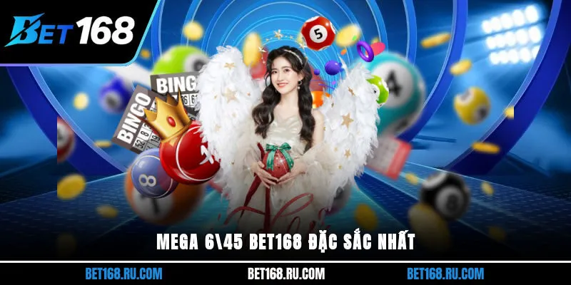 Mega 6/45 Bet168 đặc sắc nhất