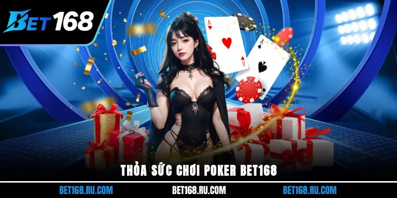 Thỏa sức chơi Poker BET168